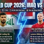 Nhận định bóng đá Iraq vs Na Uy bảng I World Cup 2026: Cuộc đối đầu nảy lửa giữa Aymen Hussein và Erling Haaland.