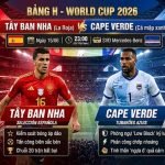 Nhận định trực tiếp bóng đá Tây Ban Nha vs Cape Verde bảng H World Cup 2026 tốc độ cao trên Gavang TV.